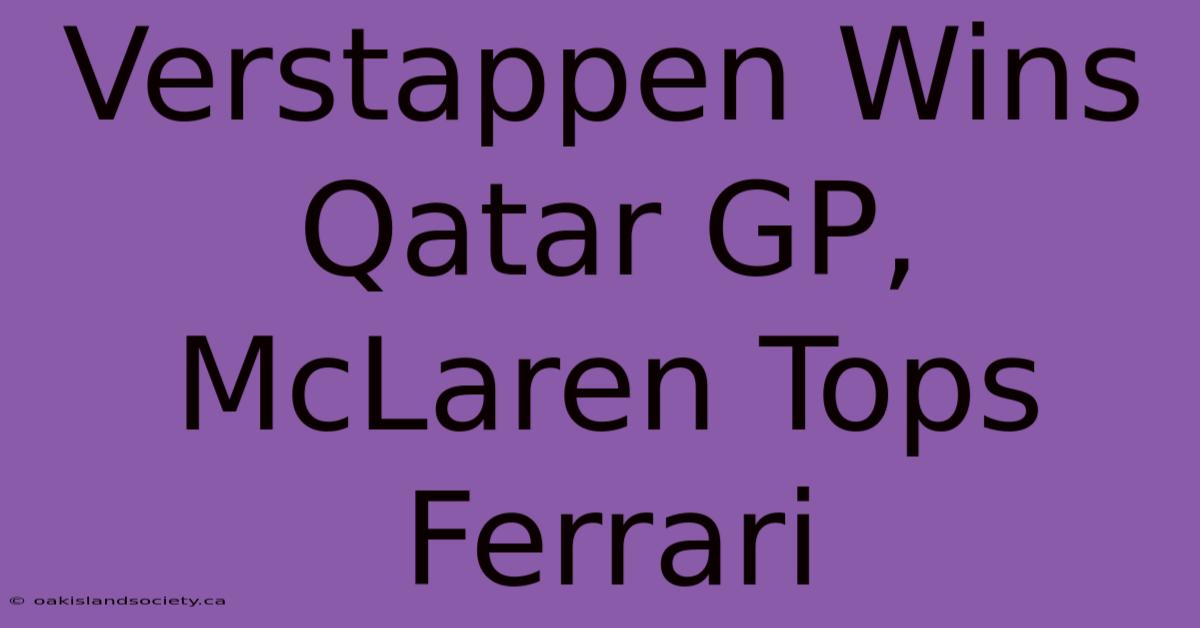 Verstappen Wins Qatar GP, McLaren Tops Ferrari