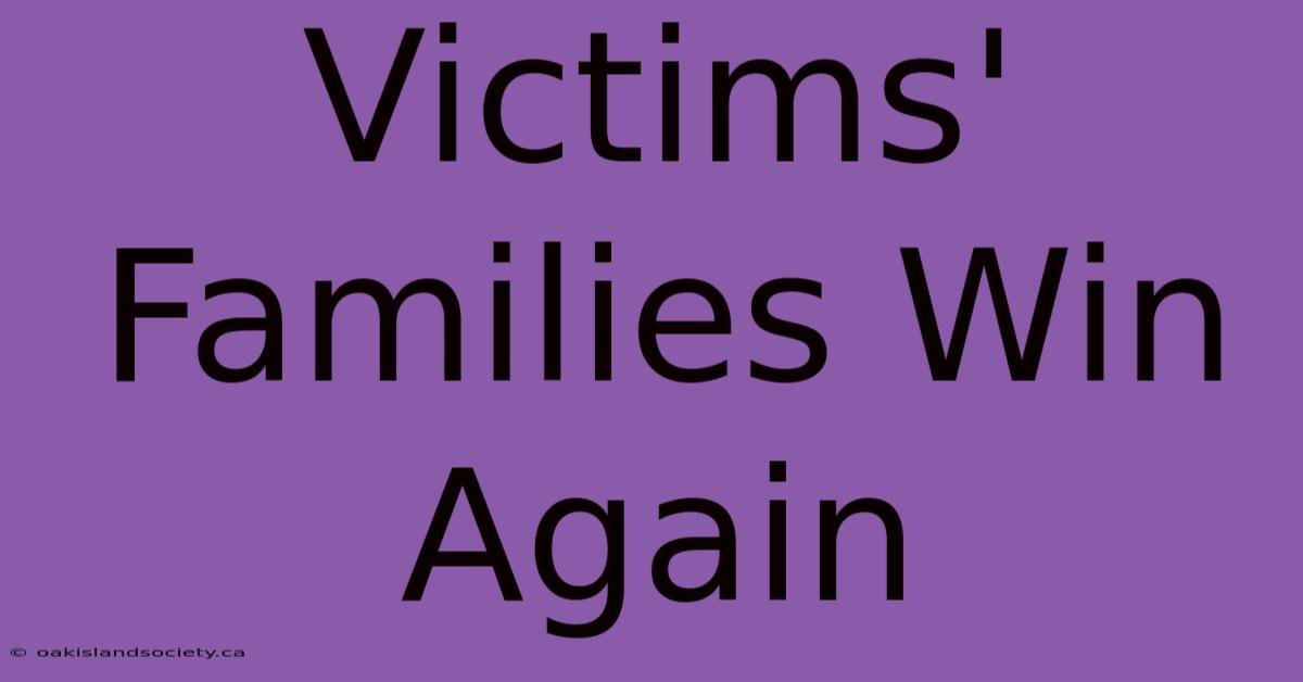 Victims' Families Win Again