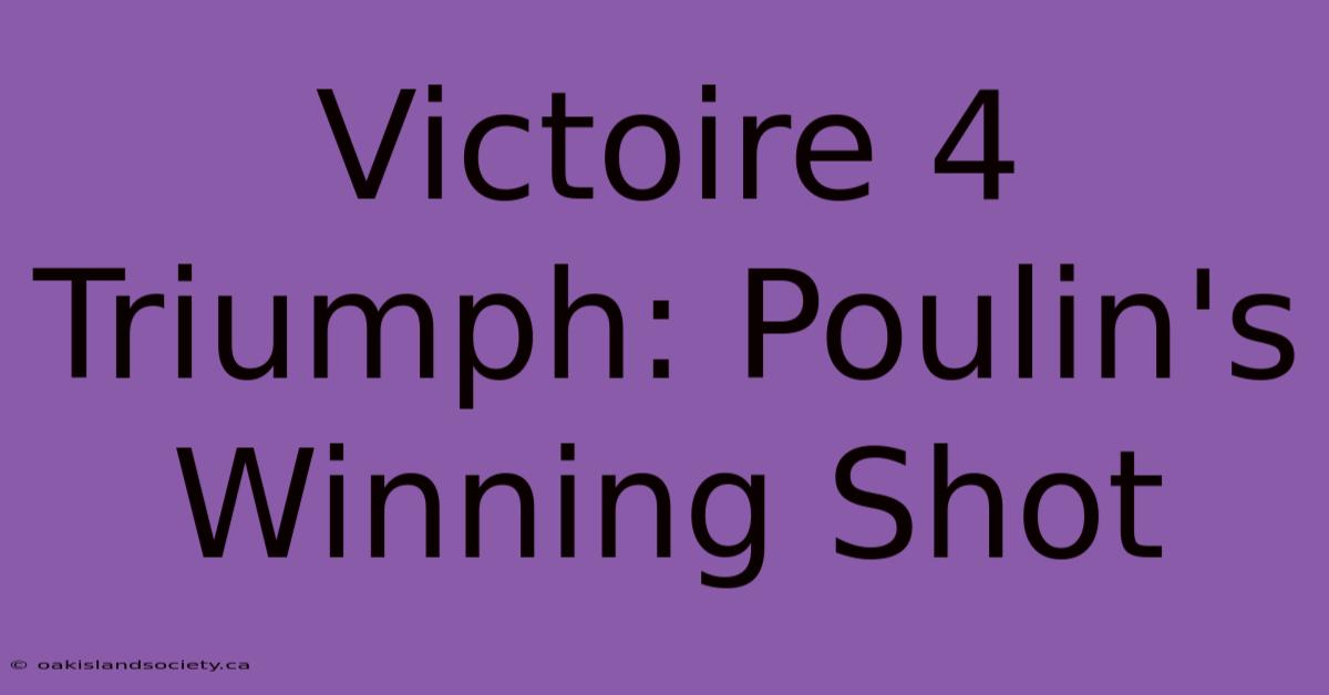 Victoire 4 Triumph: Poulin's Winning Shot