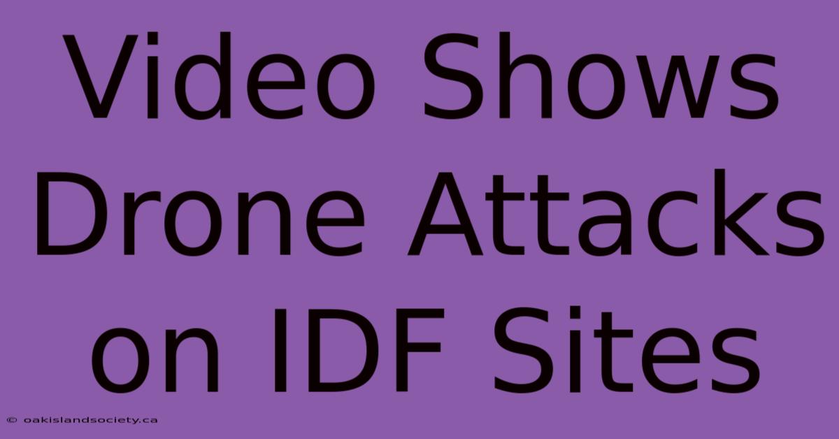 Video Shows Drone Attacks On IDF Sites