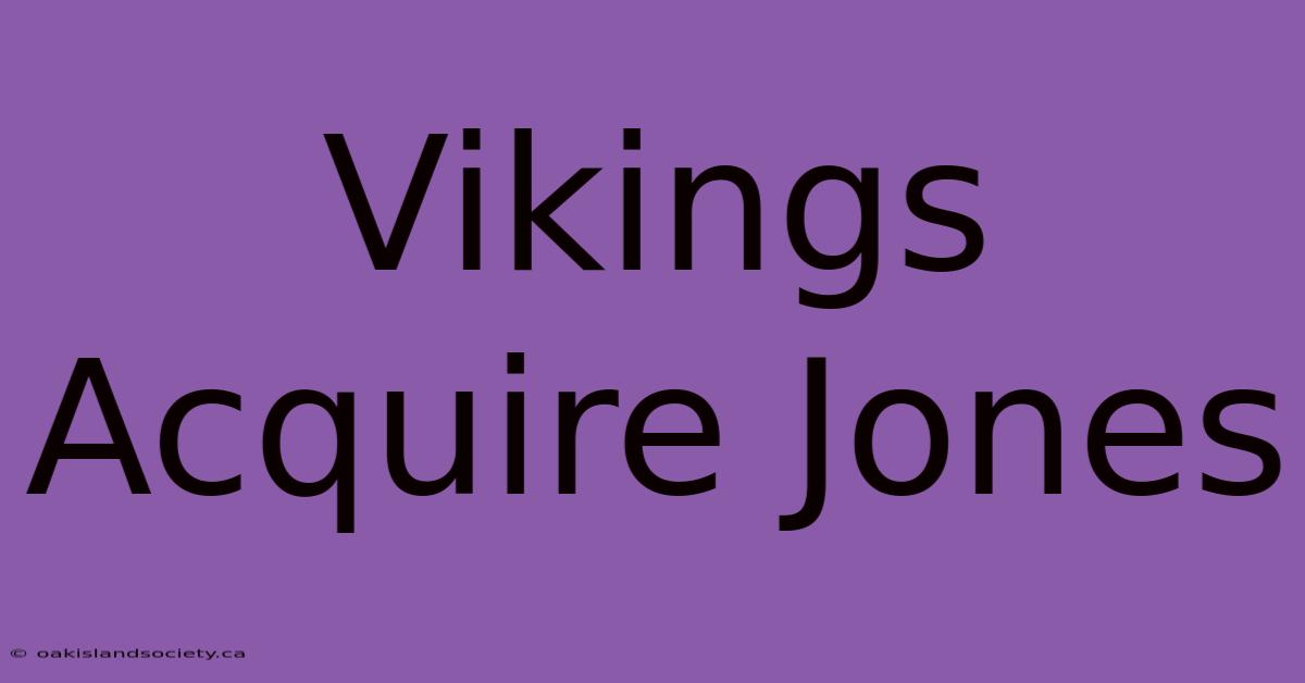 Vikings Acquire Jones