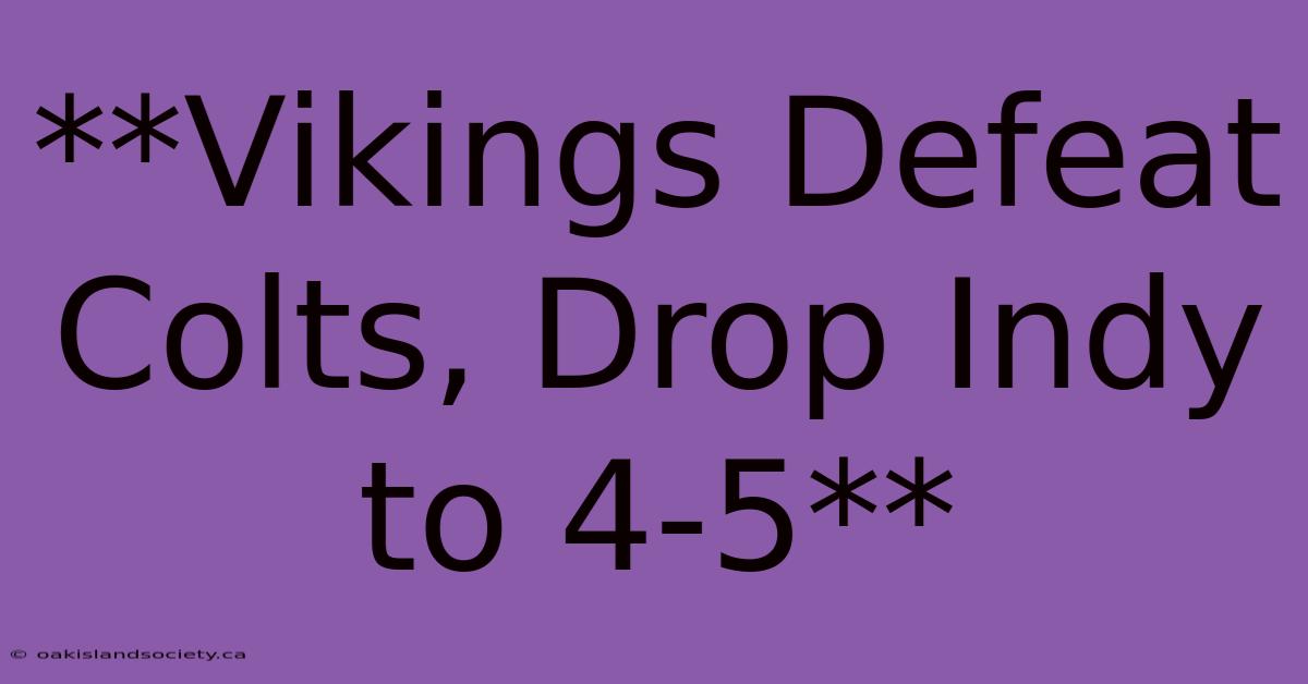 **Vikings Defeat Colts, Drop Indy To 4-5**