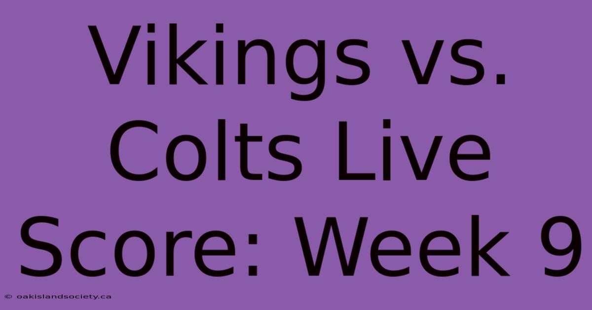 Vikings Vs. Colts Live Score: Week 9