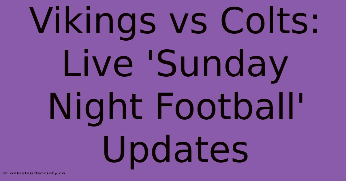 Vikings Vs Colts: Live 'Sunday Night Football' Updates