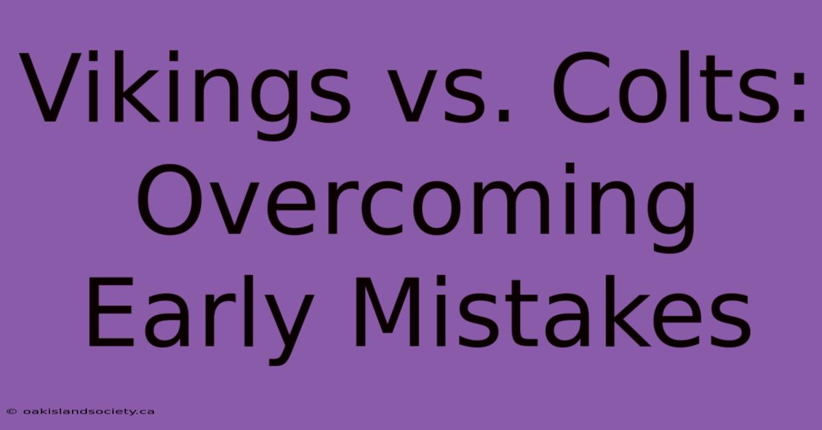 Vikings Vs. Colts: Overcoming Early Mistakes