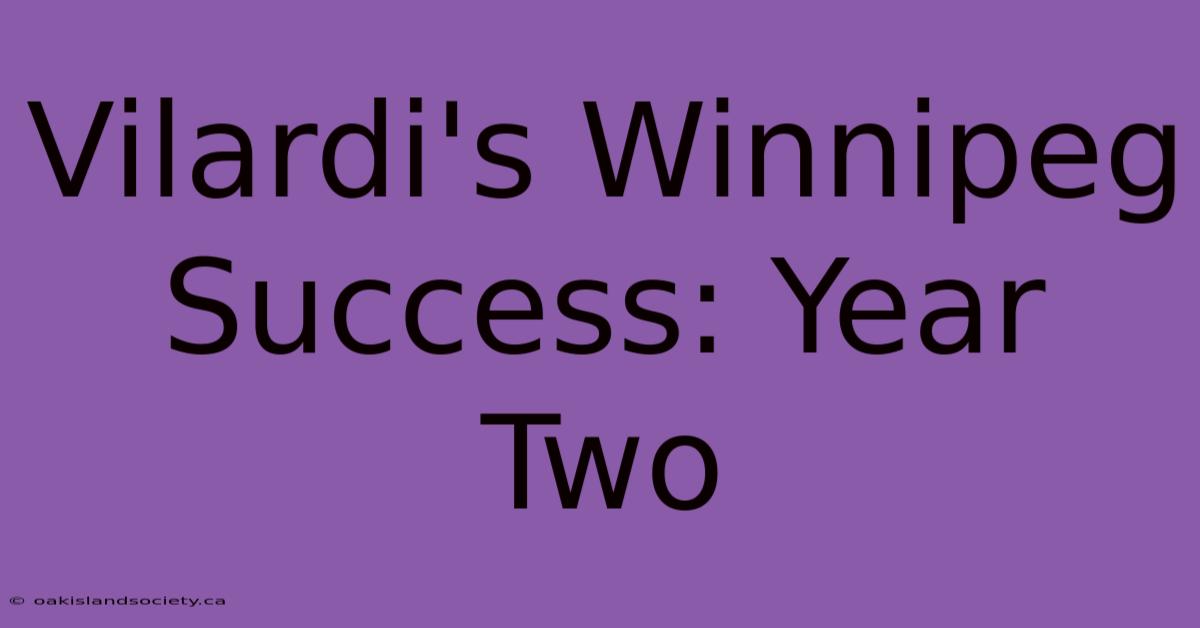 Vilardi's Winnipeg Success: Year Two