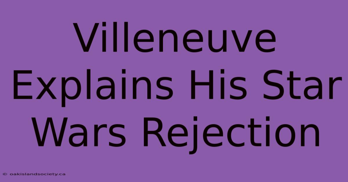 Villeneuve Explains His Star Wars Rejection