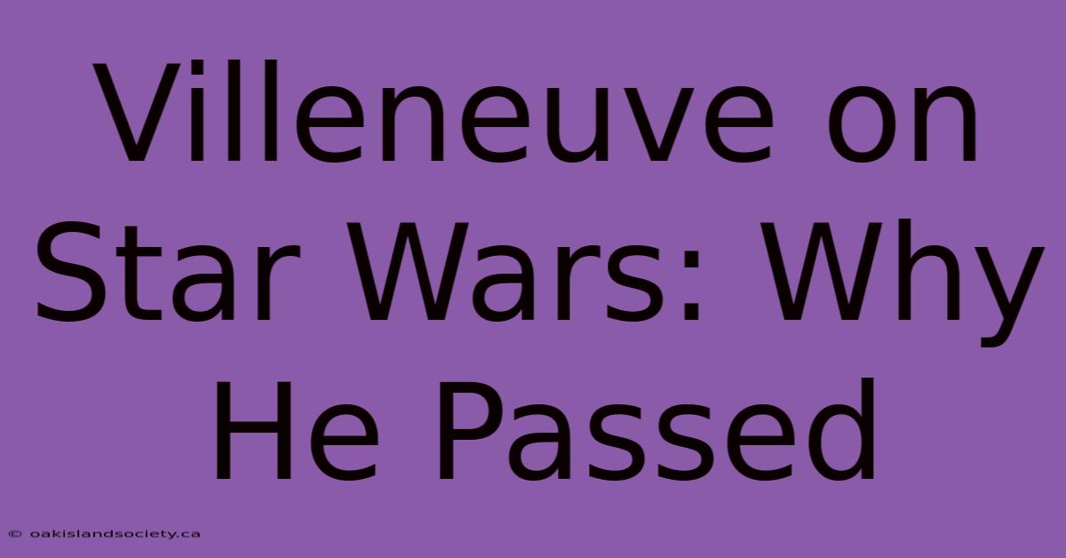 Villeneuve On Star Wars: Why He Passed