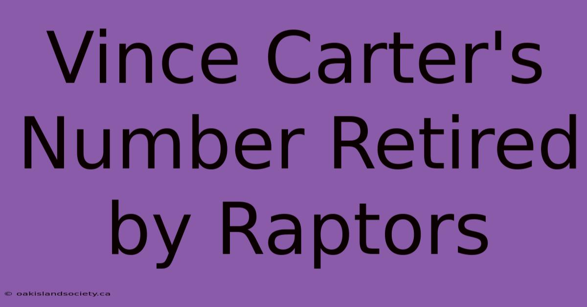 Vince Carter's Number Retired By Raptors