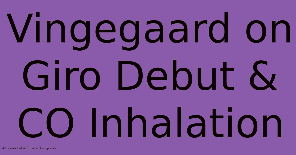 Vingegaard On Giro Debut & CO Inhalation