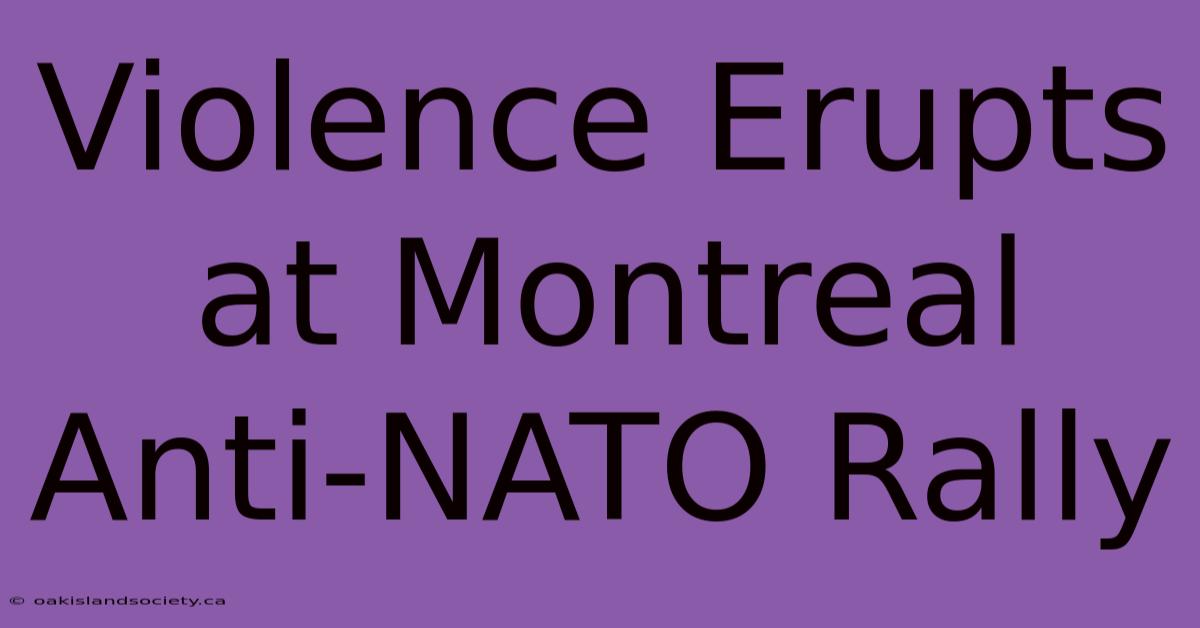 Violence Erupts At Montreal Anti-NATO Rally