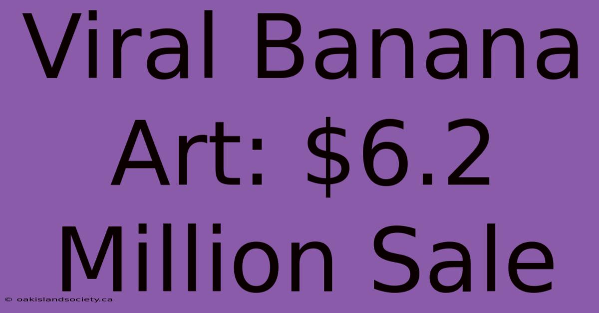 Viral Banana Art: $6.2 Million Sale