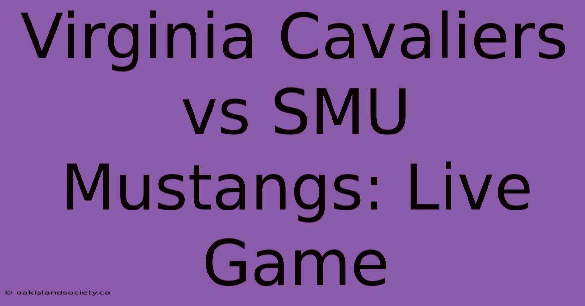 Virginia Cavaliers Vs SMU Mustangs: Live Game