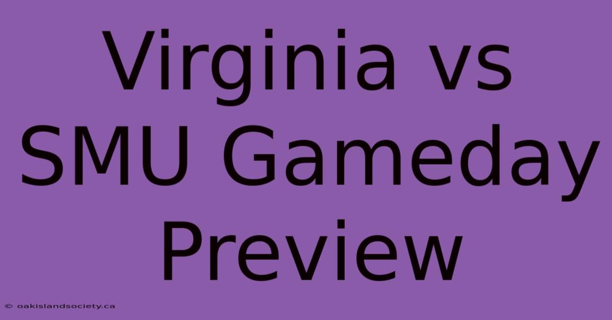 Virginia Vs SMU Gameday Preview