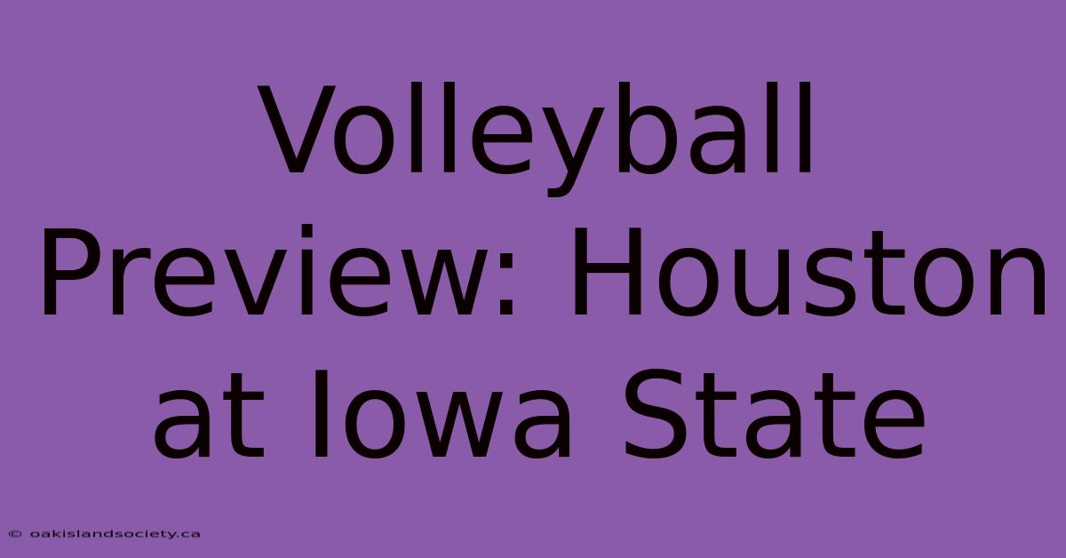 Volleyball Preview: Houston At Iowa State