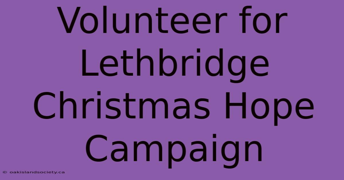 Volunteer For Lethbridge Christmas Hope Campaign 