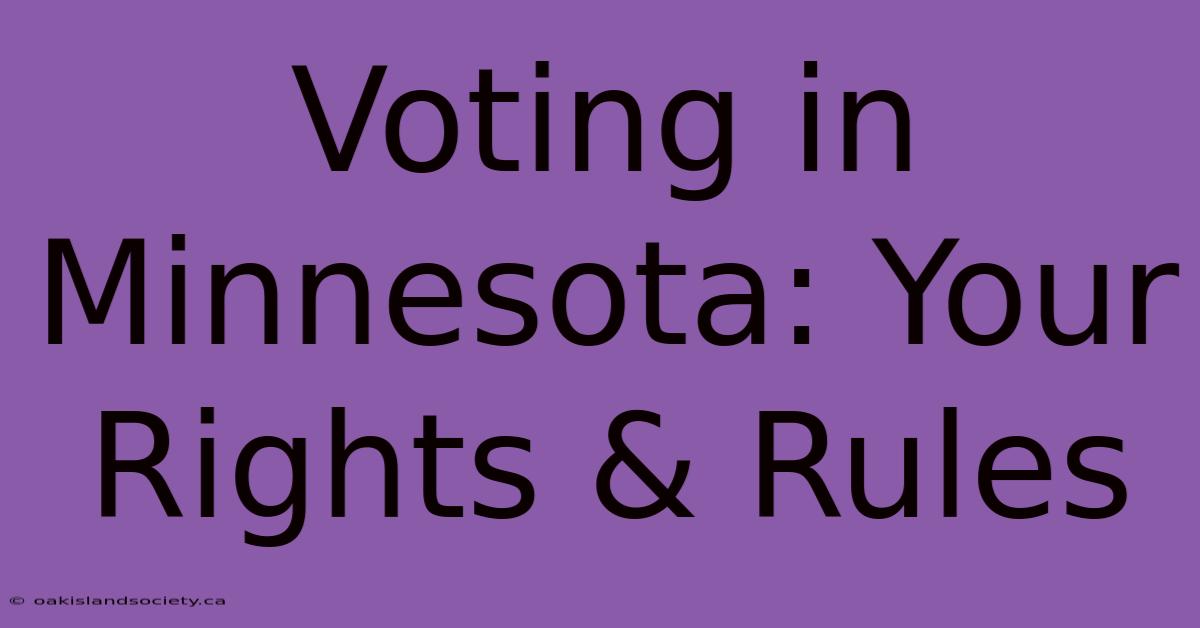 Voting In Minnesota: Your Rights & Rules