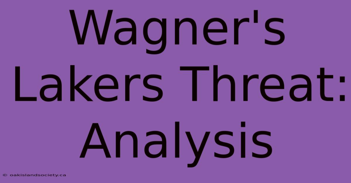 Wagner's Lakers Threat: Analysis