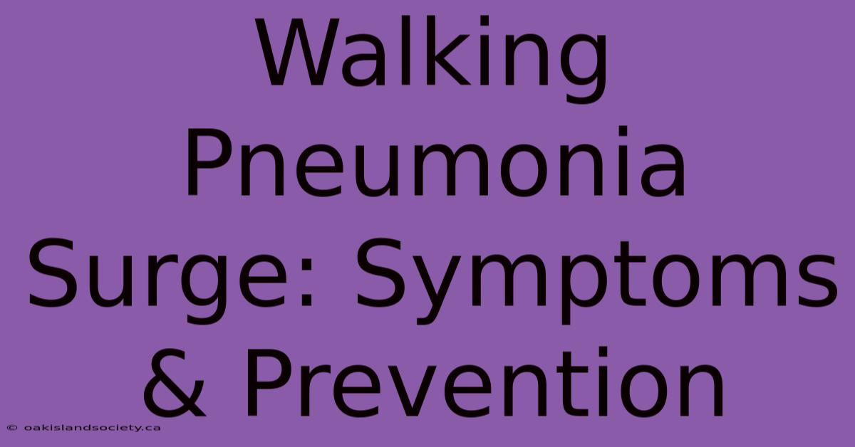 Walking Pneumonia Surge: Symptoms & Prevention 