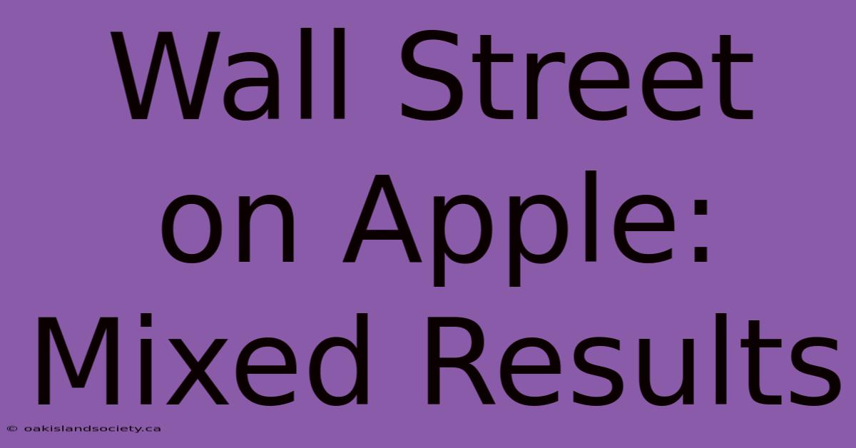 Wall Street On Apple: Mixed Results