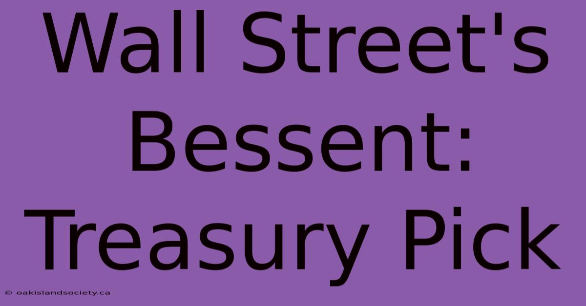 Wall Street's Bessent: Treasury Pick