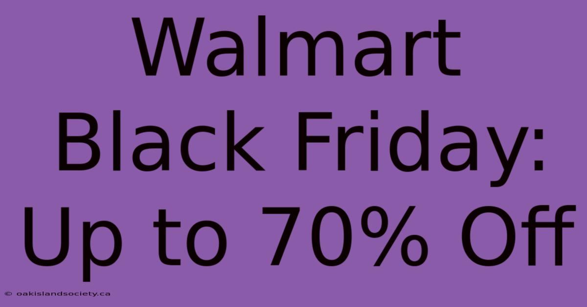 Walmart Black Friday: Up To 70% Off