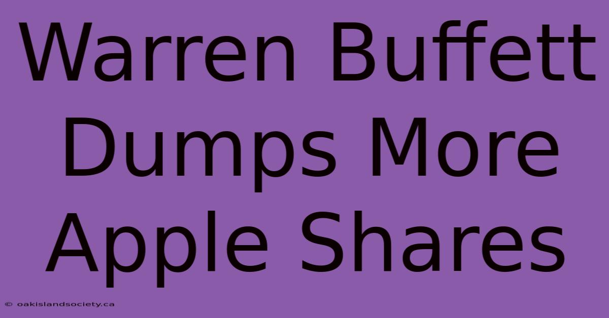 Warren Buffett Dumps More Apple Shares