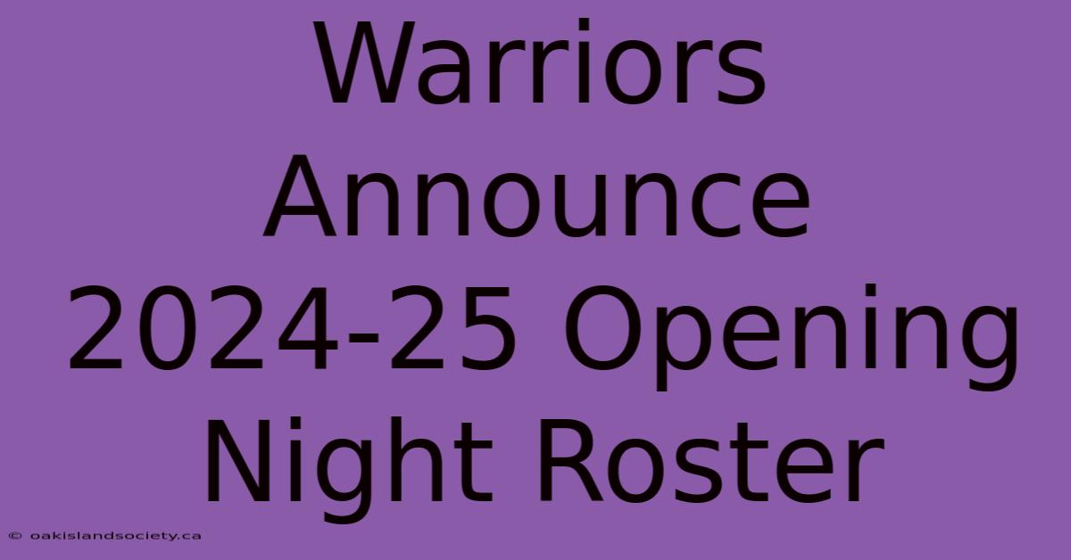 Warriors Announce 2024-25 Opening Night Roster