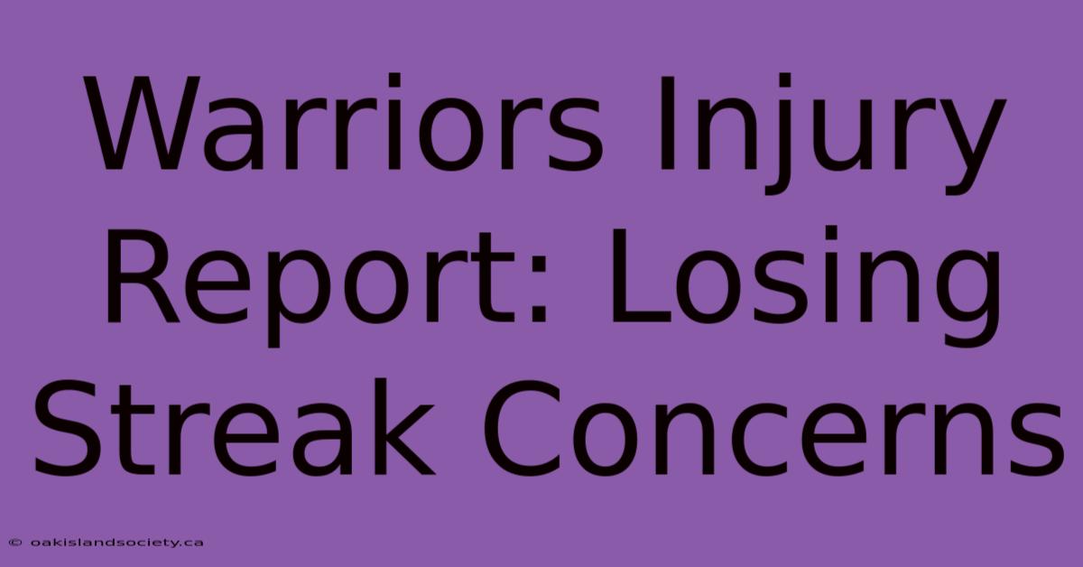 Warriors Injury Report: Losing Streak Concerns