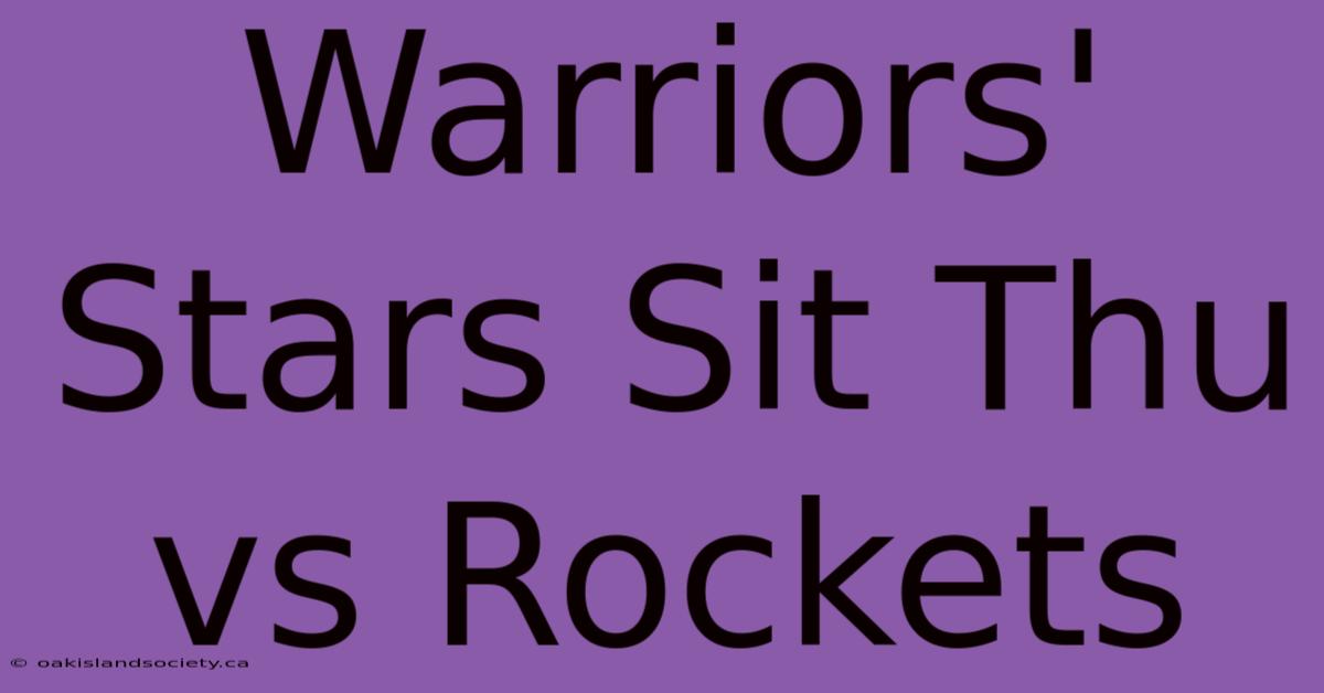 Warriors' Stars Sit Thu Vs Rockets