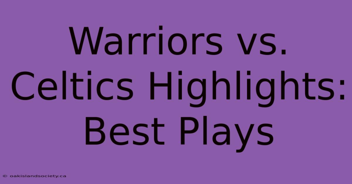 Warriors Vs. Celtics Highlights: Best Plays