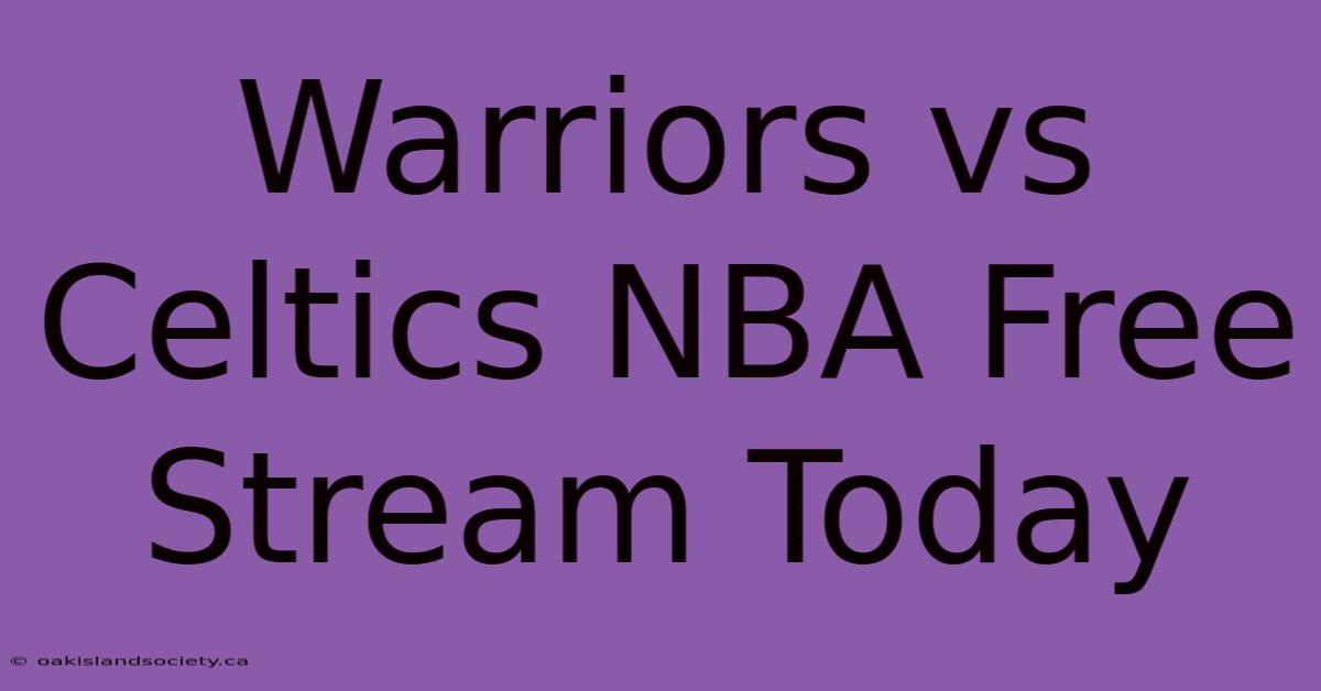 Warriors Vs Celtics NBA Free Stream Today