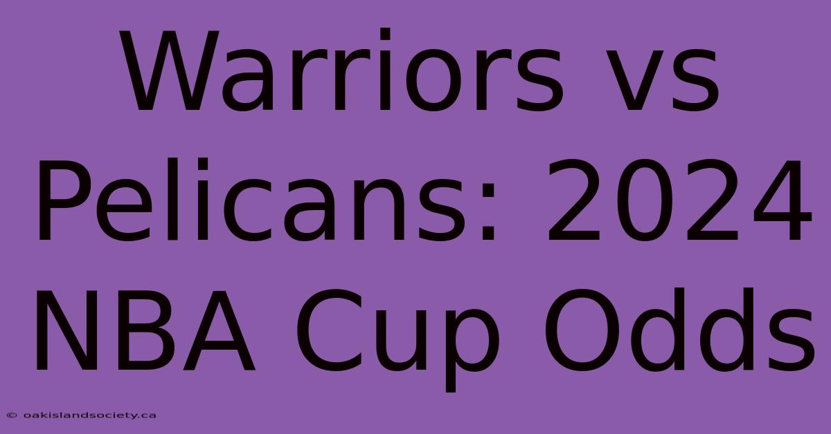 Warriors Vs Pelicans: 2024 NBA Cup Odds