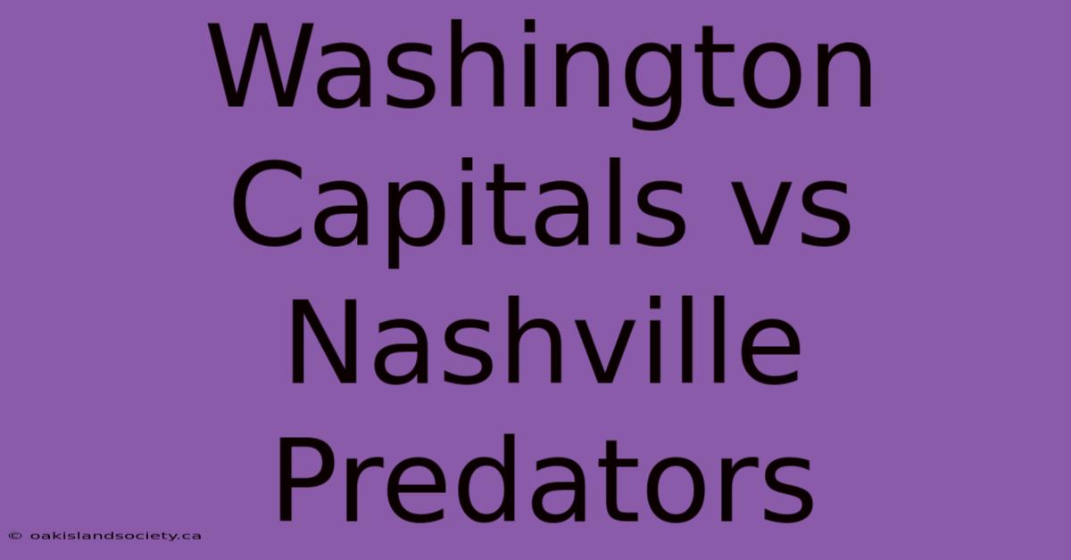 Washington Capitals Vs Nashville Predators 