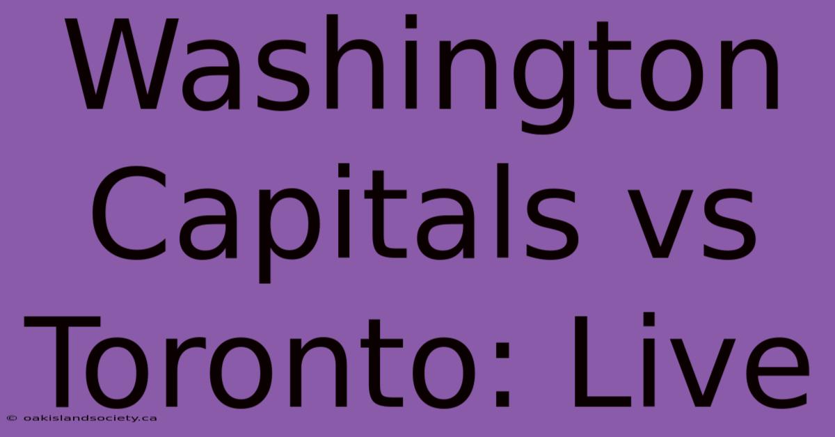 Washington Capitals Vs Toronto: Live