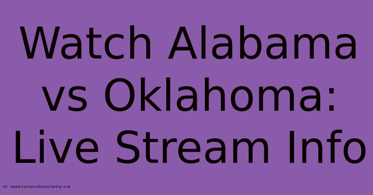 Watch Alabama Vs Oklahoma: Live Stream Info