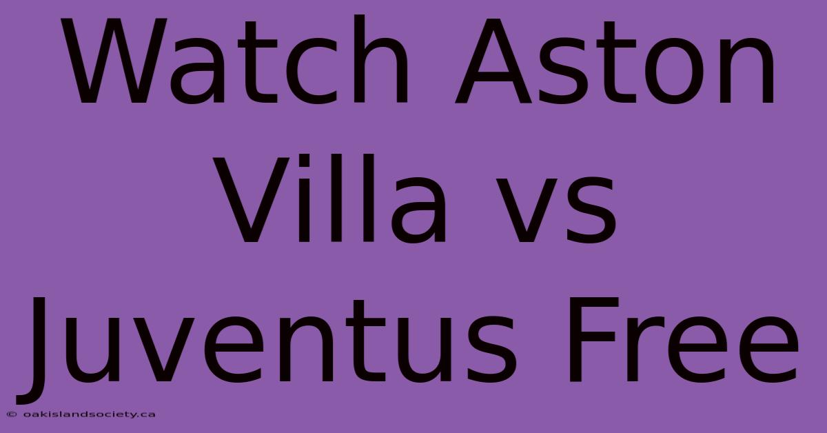 Watch Aston Villa Vs Juventus Free