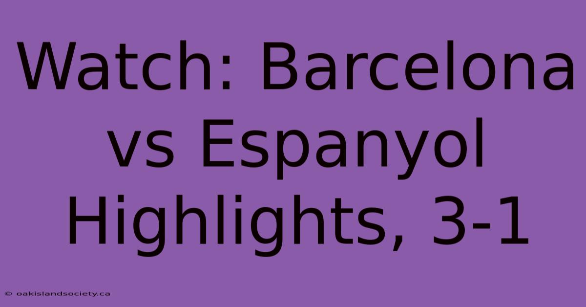 Watch: Barcelona Vs Espanyol Highlights, 3-1