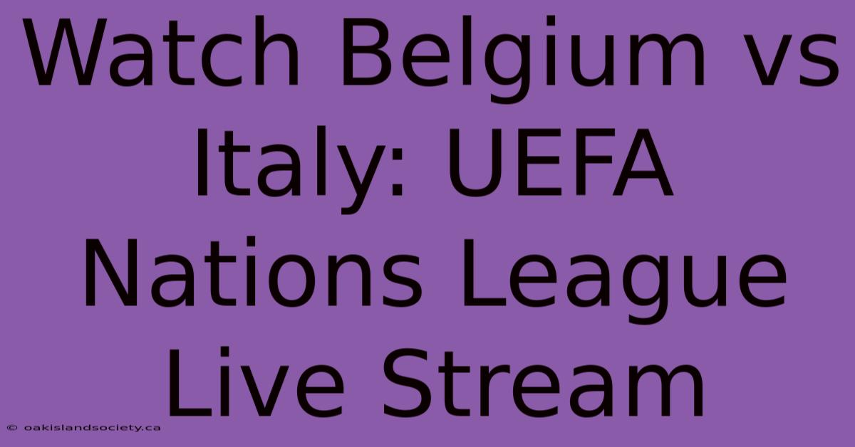 Watch Belgium Vs Italy: UEFA Nations League Live Stream