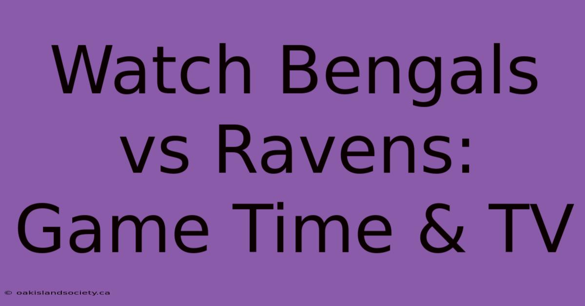 Watch Bengals Vs Ravens: Game Time & TV