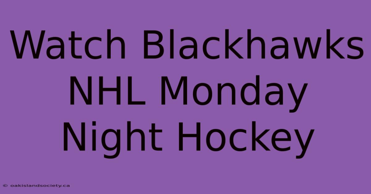 Watch Blackhawks NHL Monday Night Hockey