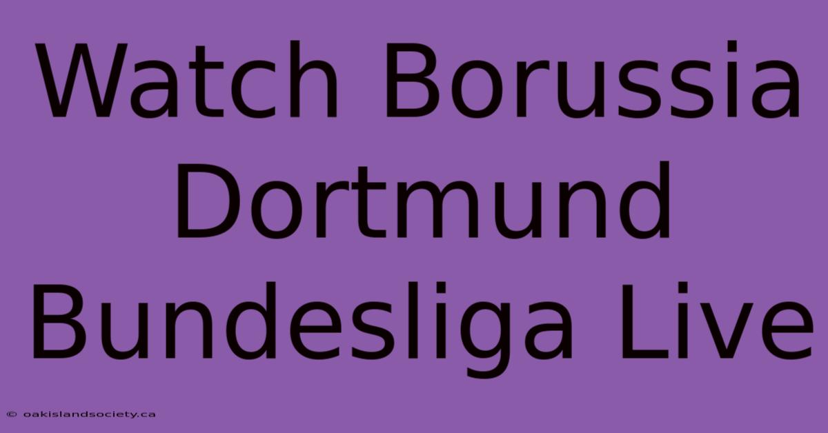 Watch Borussia Dortmund Bundesliga Live