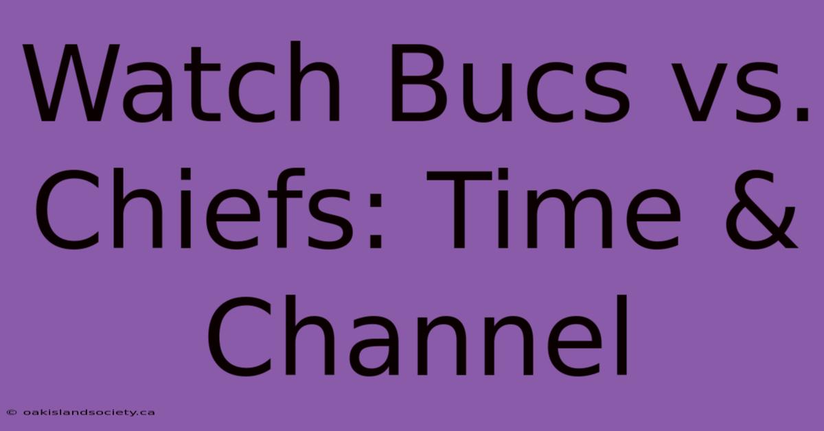 Watch Bucs Vs. Chiefs: Time & Channel 