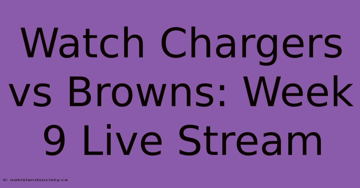 Watch Chargers Vs Browns: Week 9 Live Stream