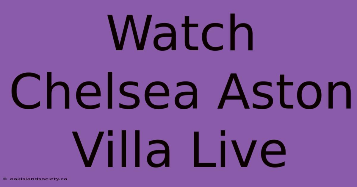 Watch Chelsea Aston Villa Live