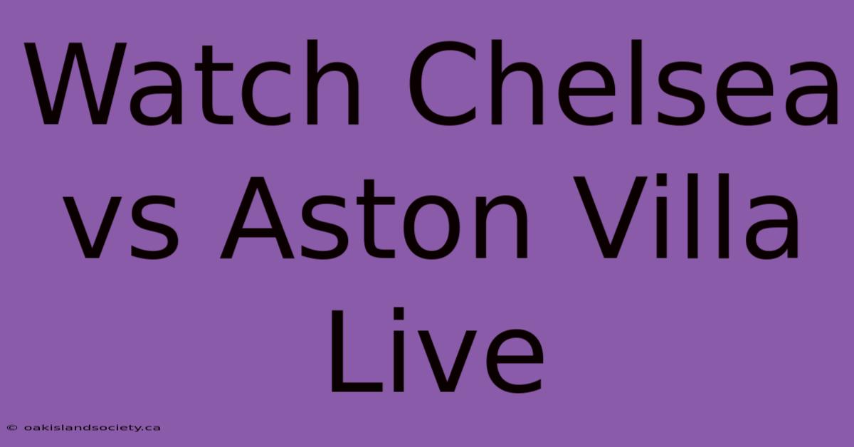 Watch Chelsea Vs Aston Villa Live