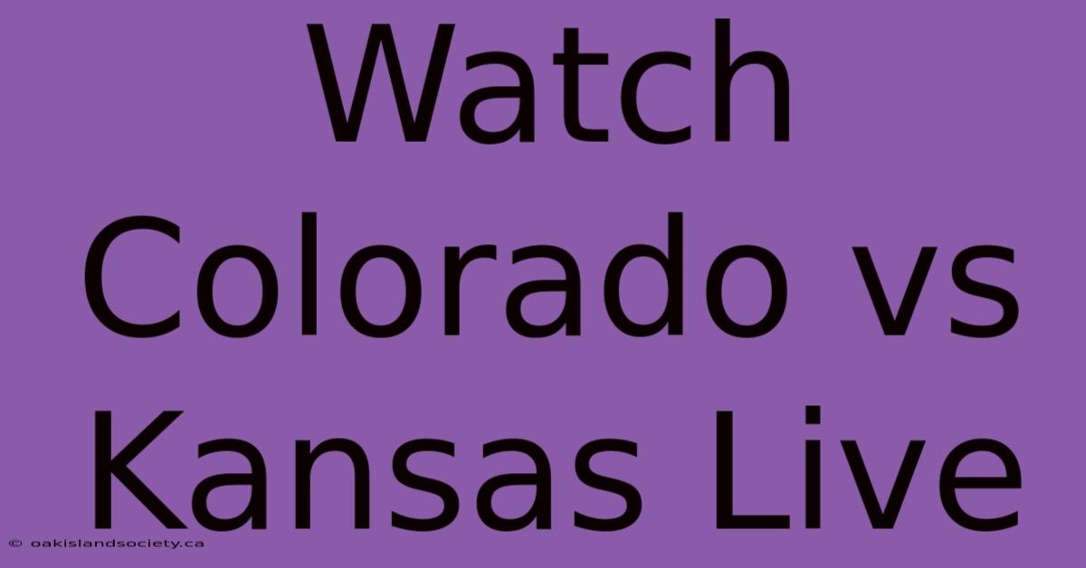 Watch Colorado Vs Kansas Live