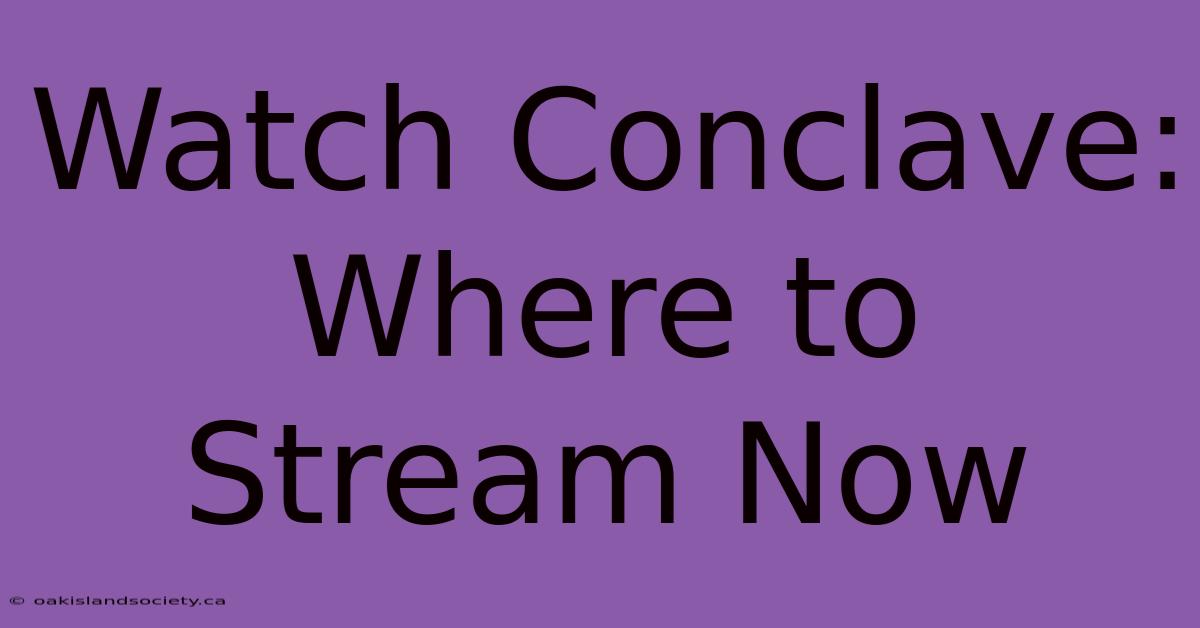 Watch Conclave: Where To Stream Now