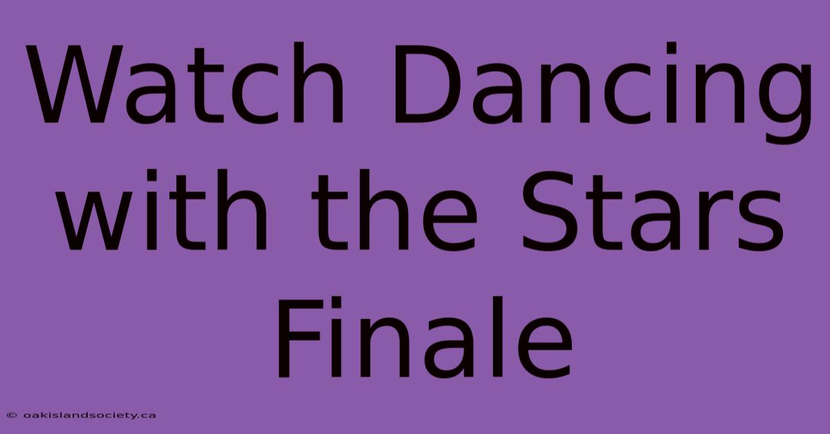 Watch Dancing With The Stars Finale