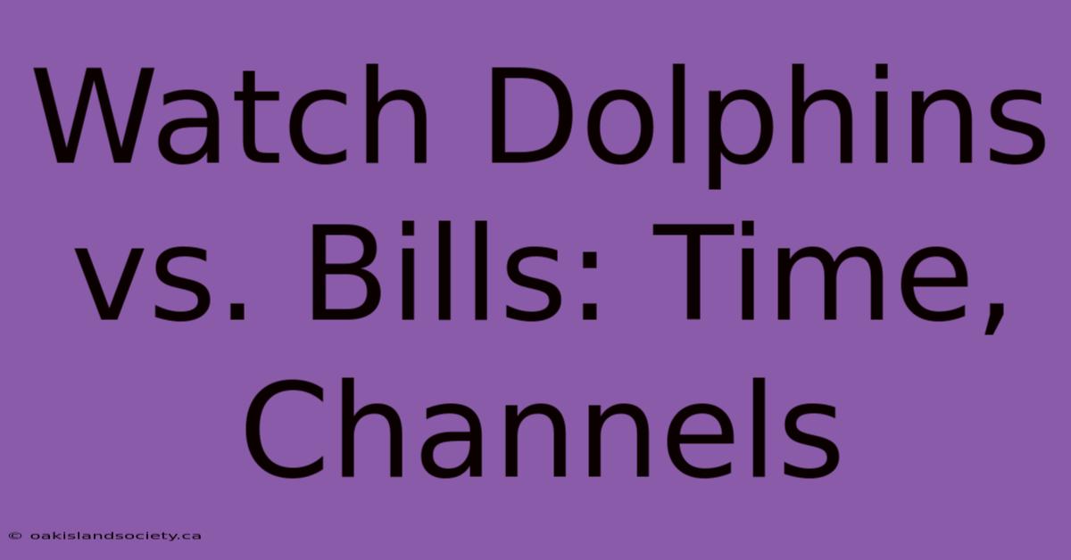 Watch Dolphins Vs. Bills: Time, Channels  